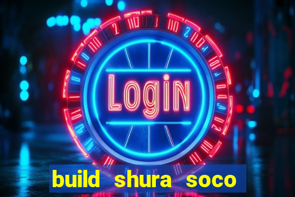 build shura soco furac o